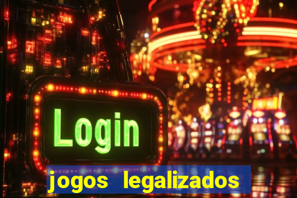 jogos legalizados no brasil